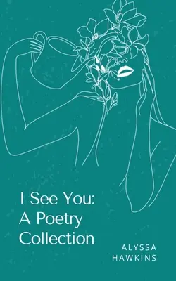 I See You: Kolekcja poezji - I See You: A Poetry Collection