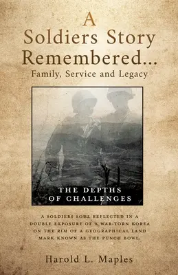 Historia żołnierza zapamiętana... Rodzina, służba i dziedzictwo: Głębia wyzwań - A Soldiers Story Remembered...Family, Service and Legacy: The Depths of Challenges