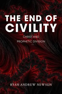 Koniec uprzejmości: Chrystus i proroczy podział - The End of Civility: Christ and Prophetic Division