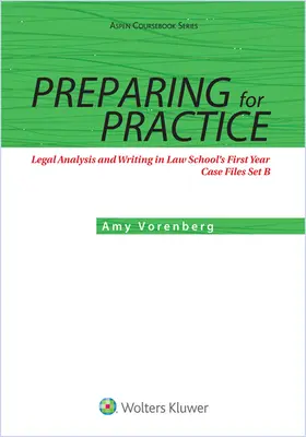 Przygotowanie do praktyki: Analiza prawna i pisanie na pierwszym roku studiów prawniczych: Case Files Set B - Preparing for Practice: Legal Analysis and Writing in Law School's First Year: Case Files Set B