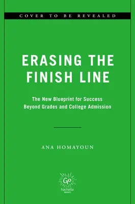 Erasing the Finish Line: Nowy plan na sukces wykraczający poza oceny i przyjęcie do college'u - Erasing the Finish Line: The New Blueprint for Success Beyond Grades and College Admission