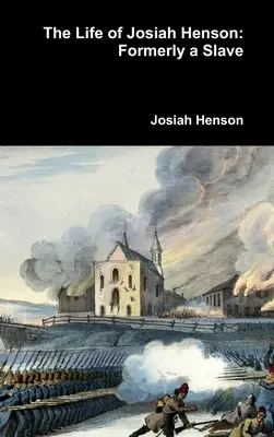 Życie Josiaha Hensona: Dawniej niewolnik - The Life of Josiah Henson: Formerly a Slave