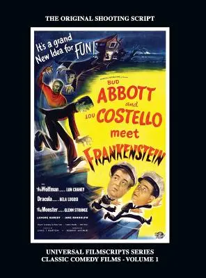 Abbott and Costello Meet Frankenstein: (Universal Filmscripts Series Classic Comedies, Vol 1) (twarda oprawa) - Abbott and Costello Meet Frankenstein: (Universal Filmscripts Series Classic Comedies, Vol 1) (hardback)