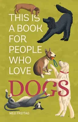 To książka dla ludzi, którzy kochają psy - This Is a Book for People Who Love Dogs