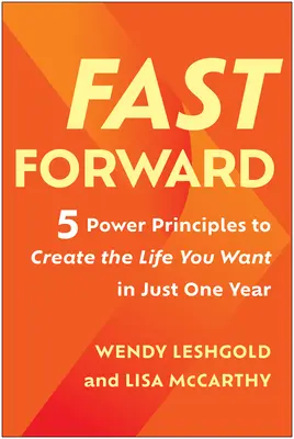 Fast Forward: 5 zasad, dzięki którym stworzysz wymarzone życie w zaledwie rok - Fast Forward: 5 Power Principles to Create the Life You Want in Just One Year