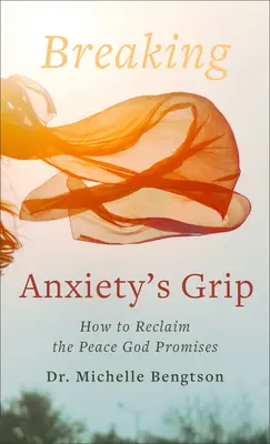 Złamanie uścisku lęku: Jak odzyskać pokój, który obiecuje Bóg - Breaking Anxiety's Grip: How to Reclaim the Peace God Promises