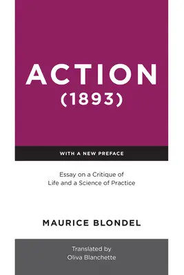 Action (1893): Esej o krytyce życia i nauce praktyki - Action (1893): Essay on a Critique of Life and a Science of Practice