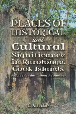 Miejsca o znaczeniu historycznym i kulturowym na Rarotonga, Wyspy Cooka - Places of Historical and Cultural Significance in Rarotonga, Cook Islands