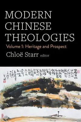 Współczesne teologie chińskie: Tom 1: Dziedzictwo i perspektywy - Modern Chinese Theologies: Volume 1: Heritage and Prospect