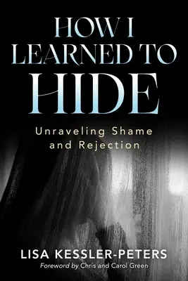 Jak nauczyłam się ukrywać: Rozwikłanie wstydu i odrzucenia - How I Learned to Hide: Unraveling Shame and Rejection