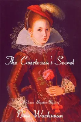 Sekret kurtyzany: tajemnica weneckich piękności - The Courtesan's Secret: A Venice Beauties Mystery