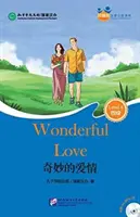 Cudowna miłość (dla dorosłych): Friends Chinese Graded Readers (poziom 4) - Wonderful Love (for Adults): Friends Chinese Graded Readers (Level 4)