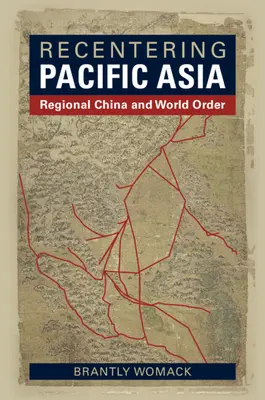 Odnowienie Azji Pacyficznej: Regionalne Chiny i porządek światowy - Recentering Pacific Asia: Regional China and World Order