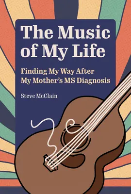 Muzyka mojego życia: Odnalezienie drogi po diagnozie stwardnienia rozsianego u mojej matki - The Music of My Life: Finding My Way After My Mother's MS Diagnosis