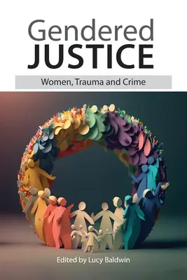 Gendered Justice: Kobiety, trauma i przestępczość - Gendered Justice: Women, Trauma and Crime