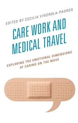 Praca opiekuńcza i podróże medyczne: Odkrywanie emocjonalnych wymiarów opieki w podróży - Care Work and Medical Travel: Exploring the Emotional Dimensions of Caring on the Move