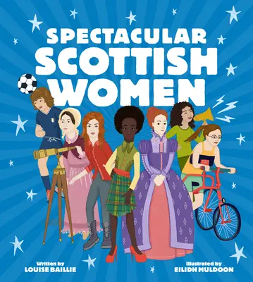 Spektakularne szkockie kobiety: Inspirujące życiorysy ze Szkocji - Spectacular Scottish Women: Celebrating Inspiring Lives from Scotland