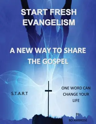 Zacznij od nowa ewangelizację: Nowy sposób dzielenia się Ewangelią - Start Fresh Evangelism: A New Way To Share The Gospel