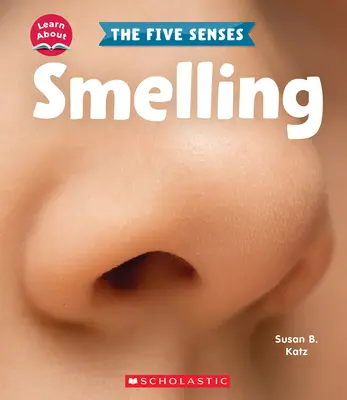 Węch (Dowiedz się więcej: Pięć zmysłów) - Smelling (Learn About: The Five Senses)