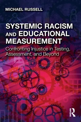 Systemowy rasizm i pomiary edukacyjne: Konfrontacja z niesprawiedliwością w testowaniu, ocenianiu i nie tylko - Systemic Racism and Educational Measurement: Confronting Injustice in Testing, Assessment, and Beyond