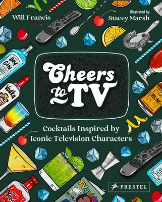 Na zdrowie telewizji: Koktajle inspirowane kultowymi postaciami telewizyjnymi - Cheers to TV: Cocktails Inspired by Iconic Television Characters