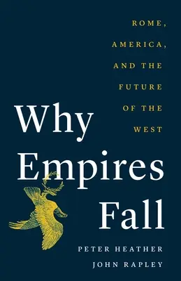 Dlaczego imperia upadają: Rzym, Ameryka i przyszłość Zachodu - Why Empires Fall: Rome, America, and the Future of the West