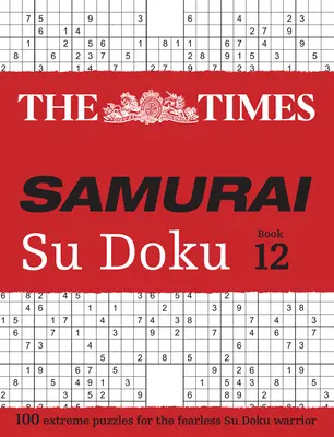 Times Samurai Su Doku 12: 100 ekstremalnych łamigłówek dla nieustraszonych wojowników Su Doku - Times Samurai Su Doku 12: 100 Extreme Puzzles for the Fearless Su Doku Warrior