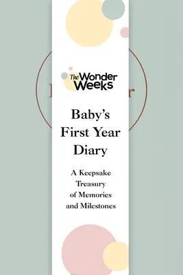 Wonder Weeks Baby's First Year Diary: Skarbnica wspomnień i kamieni milowych - Wonder Weeks Baby's First Year Diary: A Keepsake Treasury of Memories and Milestones