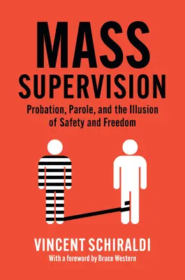 Nadzór masowy: Probacja, zwolnienie warunkowe oraz iluzja bezpieczeństwa i wolności - Mass Supervision: Probation, Parole, and the Illusion of Safety and Freedom