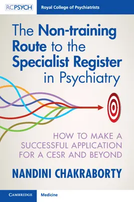 Droga bez szkolenia do rejestru specjalistów w dziedzinie psychiatrii: jak skutecznie ubiegać się o tytuł specjalisty i nie tylko - The Non-Training Route to the Specialist Register in Psychiatry: How to Make a Successful Application for a Cesr and Beyond