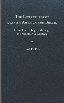 Literatura hiszpańskiej Ameryki i Brazylii: Od początków do XIX wieku - The Literatures of Spanish America and Brazil: From Their Origins Through the Nineteenth Century