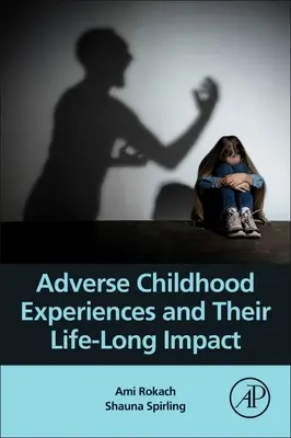Niekorzystne doświadczenia z dzieciństwa i ich wpływ na całe życie - Adverse Childhood Experiences and Their Life-Long Impact