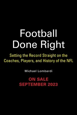 Football Done Right: Wyjaśnianie prawdy o trenerach, zawodnikach i historii NFL - Football Done Right: Setting the Record Straight on the Coaches, Players, and History of the NFL