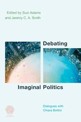 Debating Imaginal Politics: Dialogi z Chiarą Bottici - Debating Imaginal Politics: Dialogues with Chiara Bottici