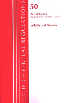 Kodeks przepisów federalnych, tytuł 50 Dzika przyroda i rybołówstwo 600-659, zmieniony od 1 października 2020 r. (Biuro Rejestru Federalnego (USA)) - Code of Federal Regulations, Title 50 Wildlife and Fisheries 600-659, Revised as of October 1, 2020 (Office of the Federal Register (U S ))