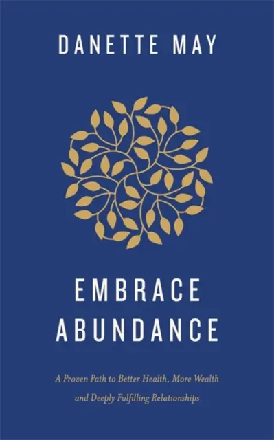 Embrace Abundance - Sprawdzona ścieżka do lepszego zdrowia, większego bogactwa i głęboko satysfakcjonujących relacji - Embrace Abundance - A Proven Path to Better Health, More Wealth and Deeply Fulfilling Relationships