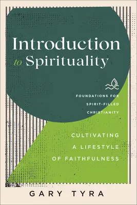 Wprowadzenie do duchowości: Kultywowanie wiernego stylu życia - Introduction to Spirituality: Cultivating a Lifestyle of Faithfulness