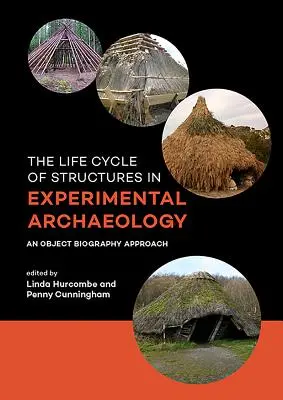 Cykl życia struktur w archeologii eksperymentalnej: Podejście oparte na biografii obiektów - The Life Cycle of Structures in Experimental Archaeology: An Object Biography Approach