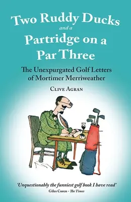 Two Ruddy Ducks and a Partridge on a Par Three - The Unexpurgated Golf Letters of Mortimer Merriweather (Dwie rumiane kaczki i kuropatwa na polu golfowym nr 3 - Nieopublikowane listy Mortimera Merriweathera) - Two Ruddy Ducks and a Partridge on a Par Three - The Unexpurgated Golf Letters of Mortimer Merriweather