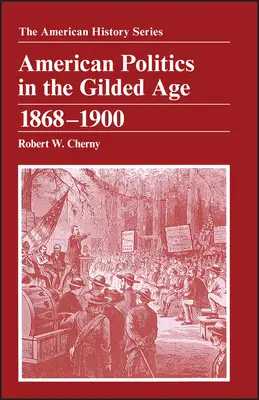 Amerykańska polityka w pozłacanym wieku: 1868-1900 - American Politics in the Gilded Age: 1868 - 1900