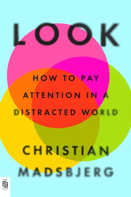 Look - Jak zwracać uwagę w rozproszonym świecie - Look - How to Pay Attention in a Distracted World