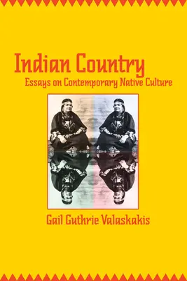 Kraj Indian: Eseje o współczesnej kulturze tubylczej - Indian Country: Essays on Contemporary Native Culture