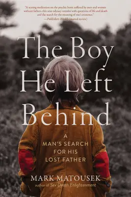 Chłopiec, którego zostawił: Poszukiwanie zaginionego ojca przez mężczyznę - The Boy He Left Behind: A Man's Search for His Lost Father