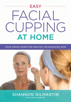 Łatwe bańki na twarz w domu: prosty przewodnik po zdrowej, odmłodzonej skórze - Easy Facial Cupping at Home: Your Simple Guide for Healthy, Rejuvenated Skin