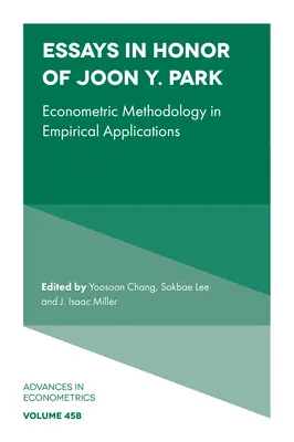 Essays in Honor of Joon Y. Park: Metodologia ekonometryczna w zastosowaniach empirycznych - Essays in Honor of Joon Y. Park: Econometric Methodology in Empirical Applications