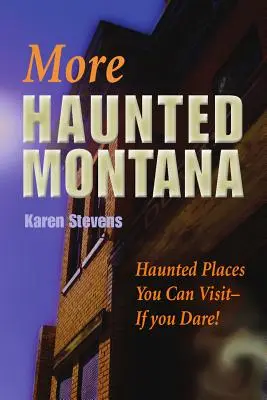 More Haunted Montana: Nawiedzone miejsca, które możesz odwiedzić - JEŚLI SIĘ ODWAŻYSZ! - More Haunted Montana: Haunted Places You Can Visit - IF YOU DARE!