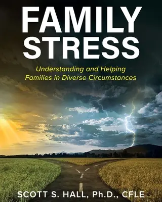 Stres rodzinny: Zrozumienie i pomoc rodzinom w różnych okolicznościach - Family Stress: Understanding and Helping Families in Diverse Circumstances