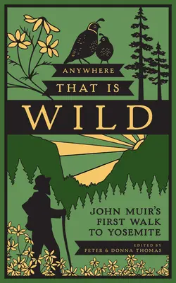 Anywhere That Is Wild: Pierwszy spacer Johna Muira do Yosemite - Anywhere That Is Wild: John Muir's First Walk to Yosemite