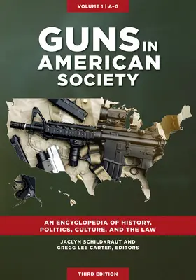 Broń w społeczeństwie amerykańskim: Encyklopedia historii, polityki, kultury i prawa [3 tomy] - Guns in American Society: An Encyclopedia of History, Politics, Culture, and the Law [3 Volumes]