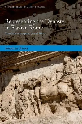 Reprezentowanie dynastii w Rzymie Flawiuszów: Przypadek wojny żydowskiej Józefa Flawiusza - Representing the Dynasty in Flavian Rome: The Case of Josephus' Jewish War